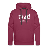 TANZ - Unisex  Premium Hoodie - verschiedene Farben - Aufdruck in weiß vorne - Bordeaux
