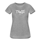 TANZ - Frauen Premium T-Shirt - mit weißem Aufdruck vorne - Grau meliert