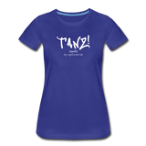 TANZ - Frauen Premium T-Shirt - mit weißem Aufdruck vorne - Königsblau