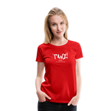 TANZ - Frauen Premium T-Shirt - mit weißem Aufdruck vorne - Rot