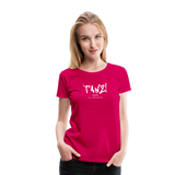 TANZ - Frauen Premium T-Shirt - mit weißem Aufdruck vorne - dunkles Pink