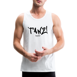 TANZ - Männer Premium Tank Top - verschiedene Farben -  mit schwarzem Aufdruck vorne - Weiß