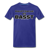 Hauptsache es basst - UNISEX  Premium T-Shirt - Königsblau