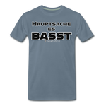 Hauptsache es basst - UNISEX  Premium T-Shirt - Blaugrau