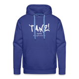 TANZ - Unisex  Premium Hoodie - verschiedene Farben - Aufdruck in weiß vorne - Königsblau