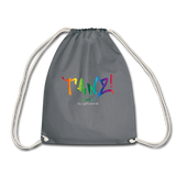 TANZ - Turnbeutel -  in verschiedenen Farben - Aufdruck in regenbogenfarben und weiß - einseitig - Grau