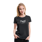 TANZ - Frauen Premium T-Shirt - mit weißem Aufdruck vorne - Schwarz