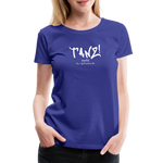 TANZ - Frauen Premium T-Shirt - mit weißem Aufdruck vorne - Königsblau