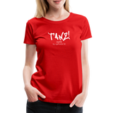 TANZ - Frauen Premium T-Shirt - mit weißem Aufdruck vorne - Rot