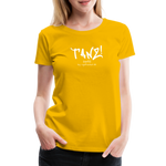 TANZ - Frauen Premium T-Shirt - mit weißem Aufdruck vorne - Sonnengelb
