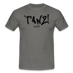 TANZ - Unisex T-Shirt - verschiedene Farben - mit schwarzem Aufdruck vorne - Graphit