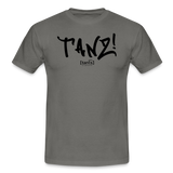 TANZ - Unisex T-Shirt - verschiedene Farben - mit schwarzem Aufdruck vorne - Graphit
