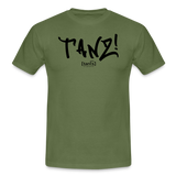 TANZ - Unisex T-Shirt - verschiedene Farben - mit schwarzem Aufdruck vorne - Militärgrün