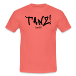 TANZ - Unisex T-Shirt - verschiedene Farben - mit schwarzem Aufdruck vorne - Koralle