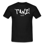 TANZ - Unisex - T-Shirt - verschiedene Farben - mit weißem Aufdruck vorne - Schwarz