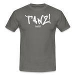 TANZ - Unisex - T-Shirt - verschiedene Farben - mit weißem Aufdruck vorne - Graphit