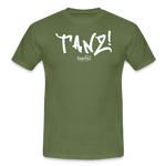 TANZ - Unisex - T-Shirt - verschiedene Farben - mit weißem Aufdruck vorne - Militärgrün