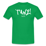 TANZ - Unisex - T-Shirt - verschiedene Farben - mit weißem Aufdruck vorne - Kelly Green