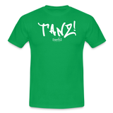 TANZ - Unisex - T-Shirt - verschiedene Farben - mit weißem Aufdruck vorne - Kelly Green